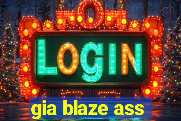 gia blaze ass